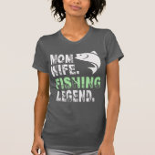 Mother. Wife. Fishing Legend T-shirt (Voorkant)