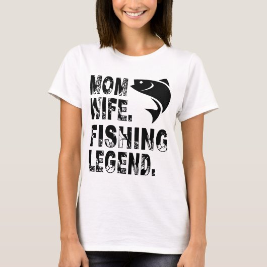 Mother. Wife. Fishing Legend T-shirt (Voorkant)