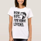 Mother. Wife. Fishing Legend T-shirt (Voorkant)