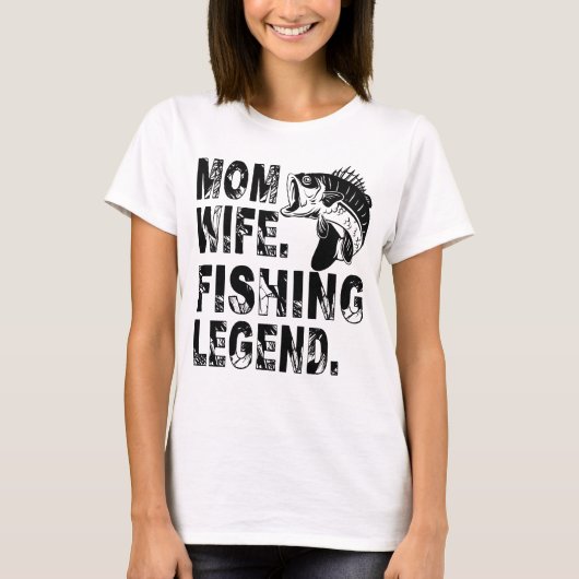 Mother. Wife. Fishing Legend T-shirt (Voorkant)