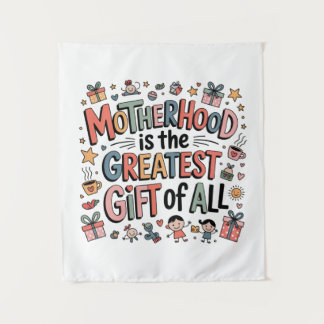 Motherhood Is The Greatest Gift Of All Wandkleed