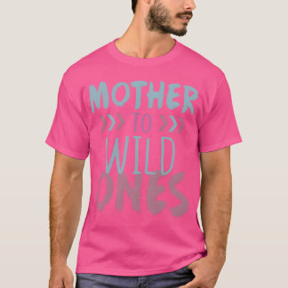 Mothero Wild Ones Schattigee Moederdag Moederdag T-shirt