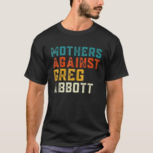 Mothers Against Greg Abbott Texas Anti Abbott T-shirt (Voorkant)