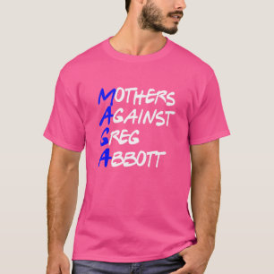 Mothers Against Greg Abbott Texas T-shirt