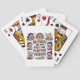 Mothers Are Our First And Forever Friends Pokerkaarten