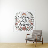 Mothers Are The Dawn After Darkness Wandkleed (In situ)