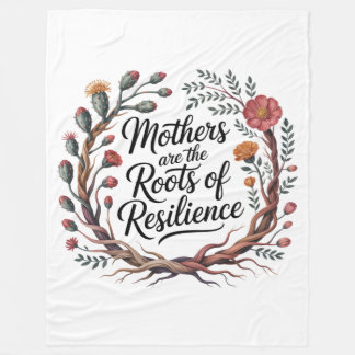 Mothers Are The Roots Of Resilience Fleece Deken
