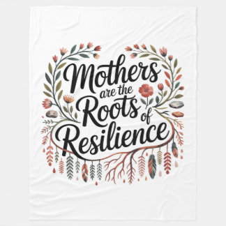 Mothers Are The Roots Of Resilience Fleece Deken