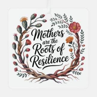 Mothers Are The Roots Of Resilience Metalen Ornament