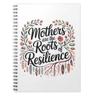 Mothers Are The Roots Of Resilience Notitieboek