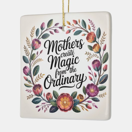 Mothers Create Magic From The Ordinary Keramisch Ornament (Links)