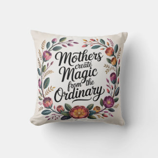Mothers Create Magic From The Ordinary Kussen