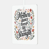 Mothers Dance Through Life With Strength Metalen Ornament (Voorkant links)
