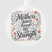 Mothers Dance Through Life With Strength Ornament (voorkant)