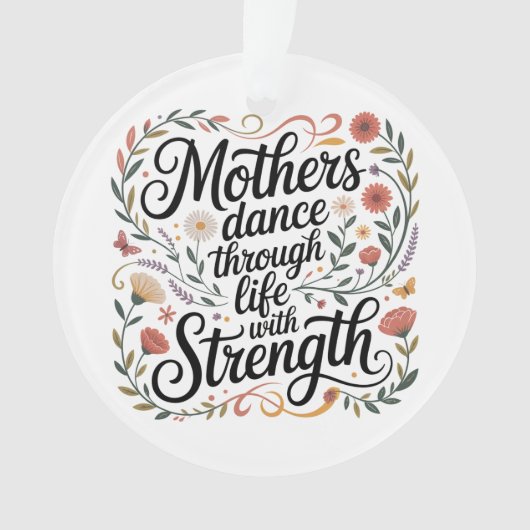 Mothers Dance Through Life With Strength Ornament (voorkant)