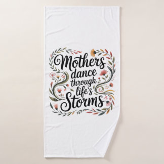 Mothers Dance Through Life's Storms Badhanddoek