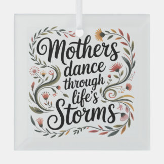 Mothers Dance Through Life's Storms Glas Ornament