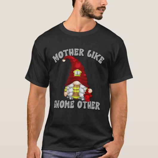 Mothers Day Gnome Graphic For Women Firefighter Mo T-shirt (Voorkant)