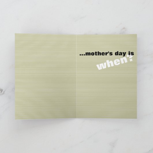 ......mother's day is WHEN? GREETING CARD Kaart (Binnen)