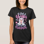 Mother's day Quote Mama llama Has No Time Your Dra T-shirt (Voorkant)