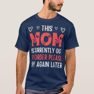 Mothers day This Mom Is Currently Out Of Order Sun T-shirt