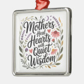 Mothers Heal Hearts With Quiet Wisdom Metalen Ornament (Links)