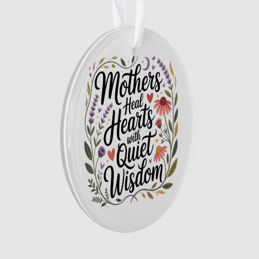 Mothers Heal Hearts With Quiet Wisdom Ornament (voorkant)