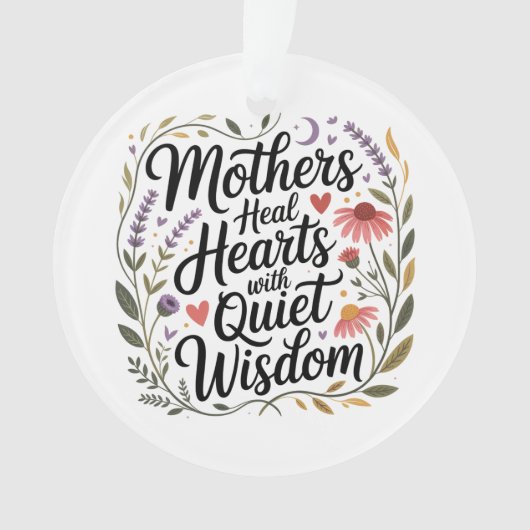 Mothers Heal Hearts With Quiet Wisdom Ornament (voorkant)