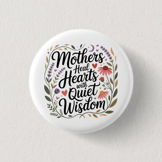 Mothers Heal Hearts With Quiet Wisdom Ronde Button 3,2 Cm (Voorkant)