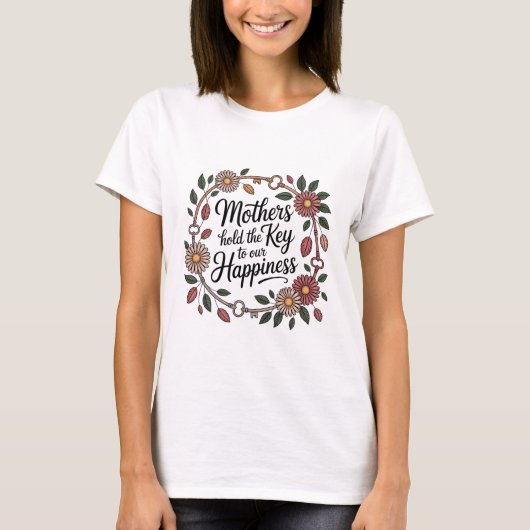 Mothers Hold The Key To Our Happiness T-shirt (Voorkant)