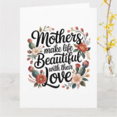 Mothers Make Life Beautiful With Their Love Kaart (Gele Bloem)