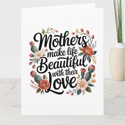 Mothers Make Life Beautiful With Their Love Kaart (Voorkant)