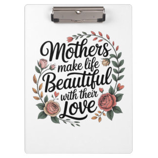 Mothers Make Life Beautiful With Their Love Klembord