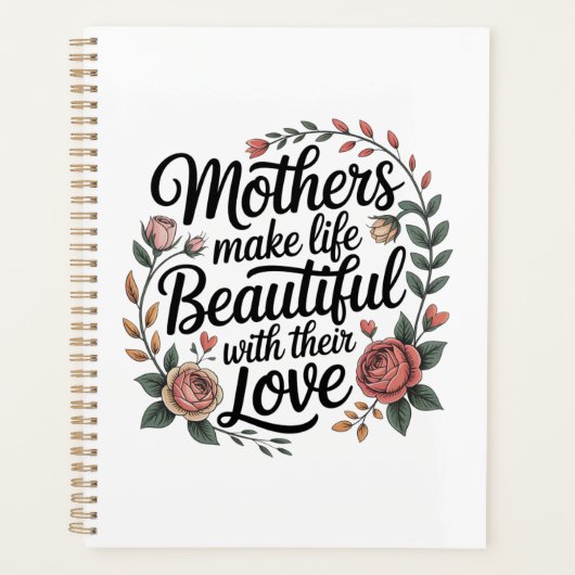 Mothers Make Life Beautiful With Their Love Planner (Voorkant)