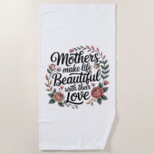 Mothers Make Life Beautiful With Their Love Strandlaken (Voorkant)