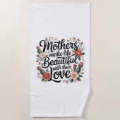 Mothers Make Life Beautiful With Their Love Strandlaken (Voorkant)