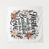 Mothers Make Life Beautiful With Their Love Wandkleed (Voorkant (horizontaal))