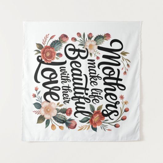 Mothers Make Life Beautiful With Their Love Wandkleed (Voorkant (horizontaal))