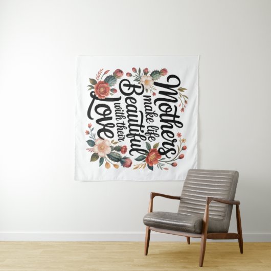 Mothers Make Life Beautiful With Their Love Wandkleed (In Situ (horizontaal))