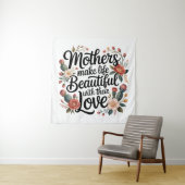 Mothers Make Life Beautiful With Their Love Wandkleed (In situ)