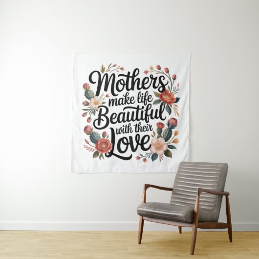 Mothers Make Life Beautiful With Their Love Wandkleed (In situ)