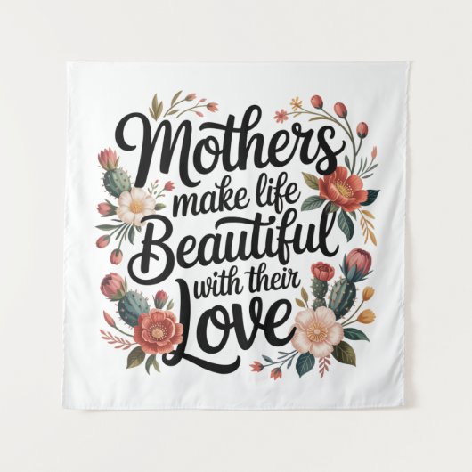 Mothers Make Life Beautiful With Their Love Wandkleed (Voorkant)