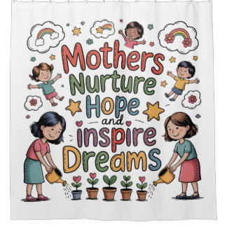 Mothers Nurture Hope And Inspire Dreams Douchegordijn
