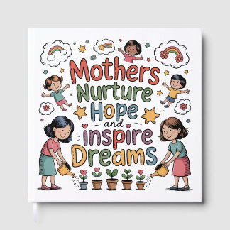 Mothers Nurture Hope And Inspire Dreams Gastenboek