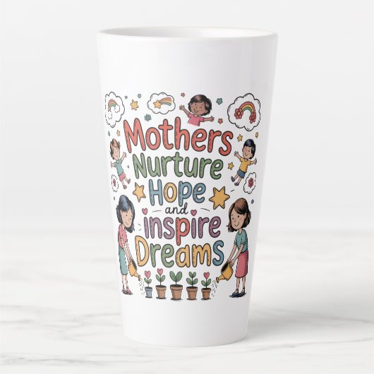 Mothers Nurture Hope And Inspire Dreams Latte Mok (Voorkant)
