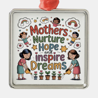 Mothers Nurture Hope And Inspire Dreams Metalen Ornament