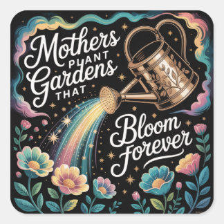 Mothers Plant Gardens That Bloom Forever Vierkante Sticker