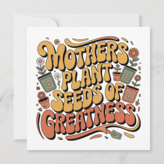 Mothers Plant Seeds Of Greatness Kaart