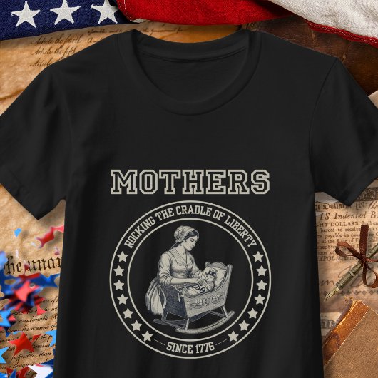 Mothers Rocking the Cradle USA 250th Anniversary T-shirt