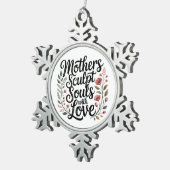 Mothers Sculpt Souls With Love Tin Sneeuwvlok Ornament (Rechts)